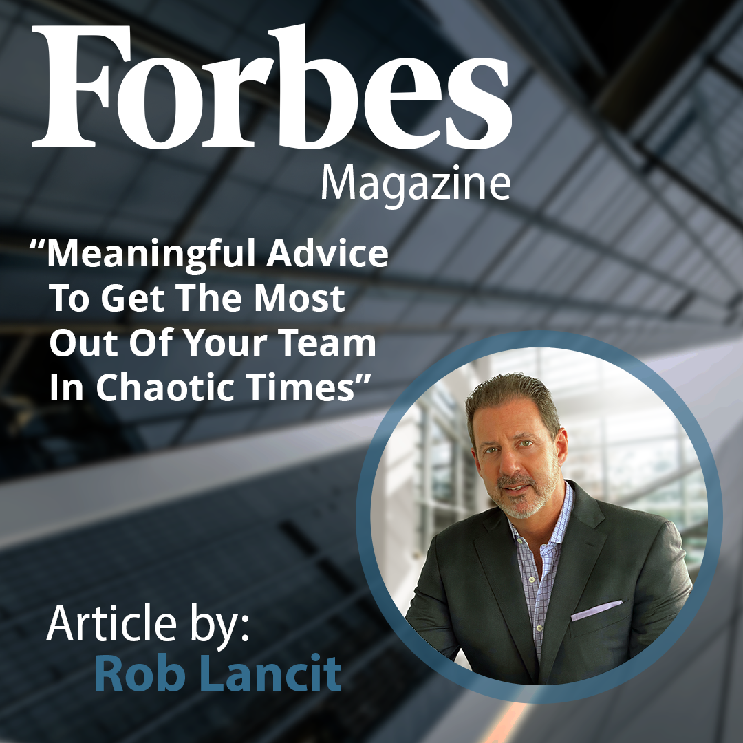 Rob Lancit Photo with a Background of Blue Buildings and includes the Article Title "Meaningful Advice To Get The Most Out Of Your Team In Chaotic Times"